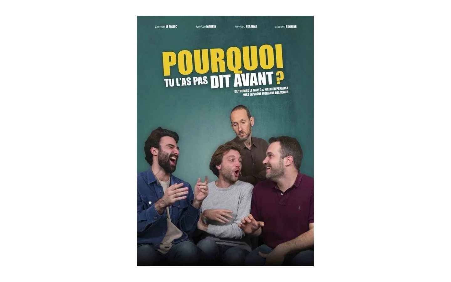 Pourquoi tu l'as pas dit avant ?