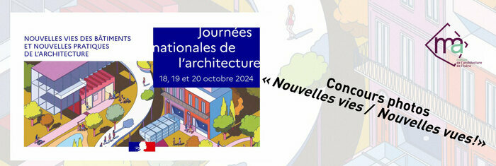 Lancement du Concours Photos "Nouvelles vies / Nouvelles vues!" Maison de l'architecture de l'Isère Grenoble