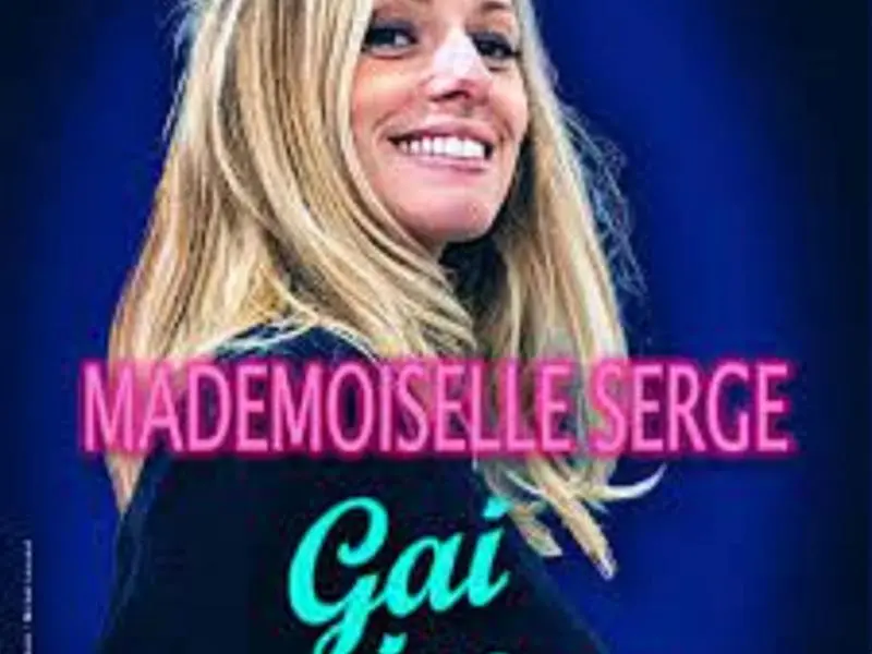 MADEMOISELLE SERGE GAI RIRE 2.0