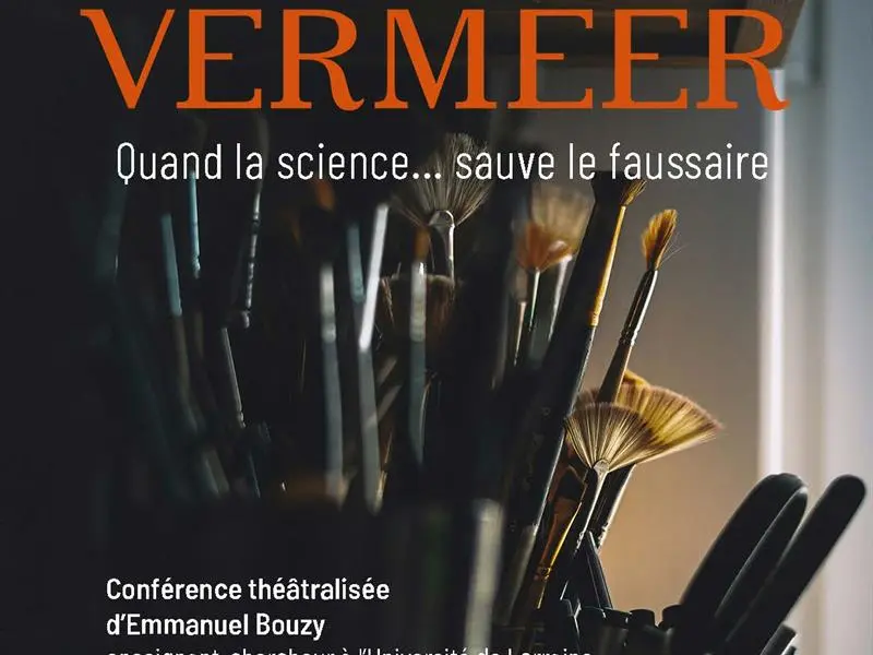 CONFÉRENCE SCIENTIFIQUE THÉÂTRALISÉE L’AFFAIRE VERMEER