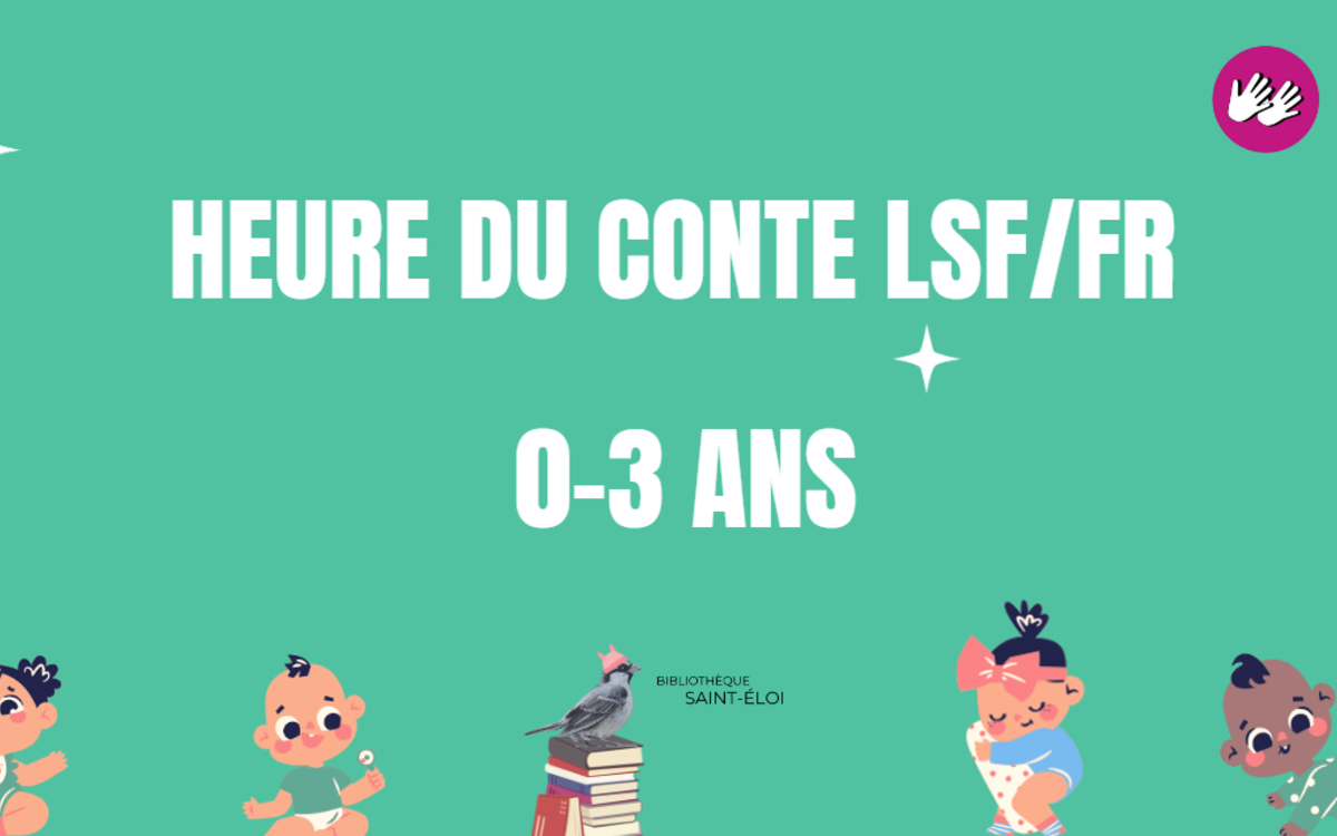 Heure du conte LSF/FR pour les tout-petits Bibliothèque Saint-Eloi Paris