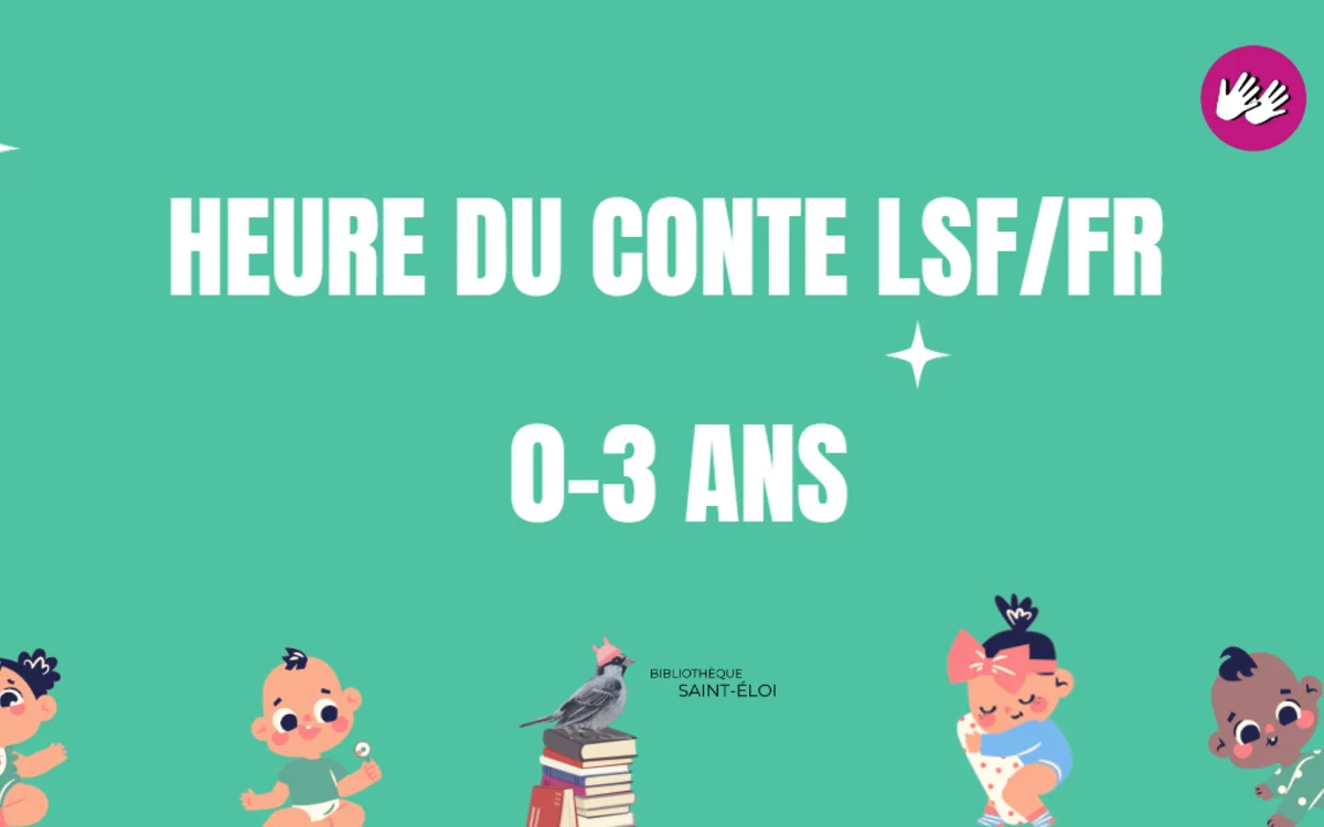 Heure du conte LSF/FR pour les tout-petits Bibliothèque Saint-Eloi Paris