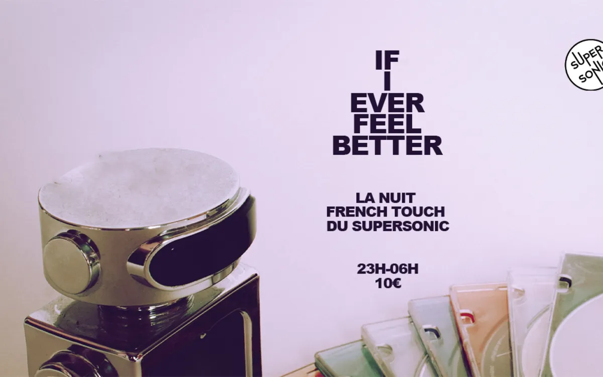 If I Ever Feel Better / La Nuit French Touch SUPERSONIC Paris