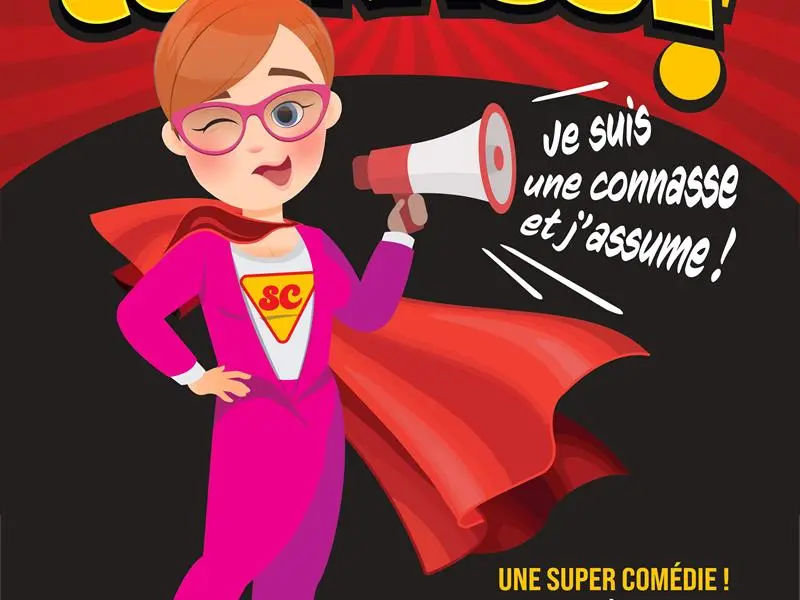 SPECTACLE SUPER CONNASSE - JE SUIS UNE CONNASSE ET J ASSUME