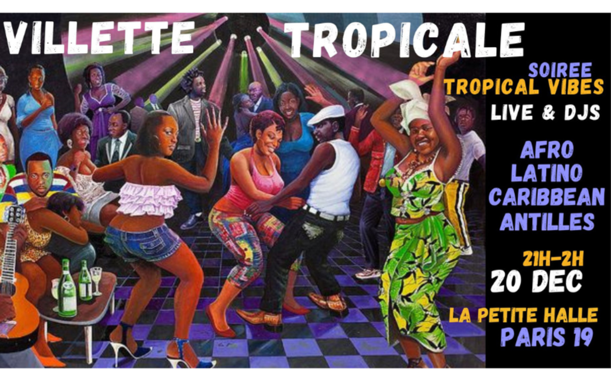 Villette Tropicale - Soirée afro-latino Live + DJ La Petite Halle Paris