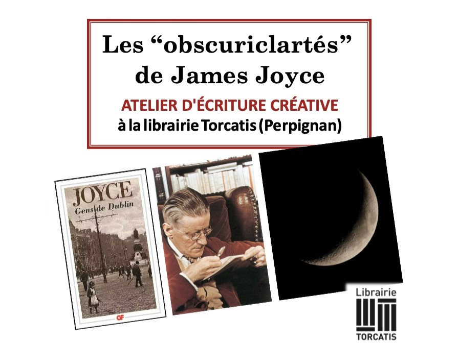 ATELIER D'ÉCRITURE LES "OBSCURICLARTÉS" DE JAMES JOYCE