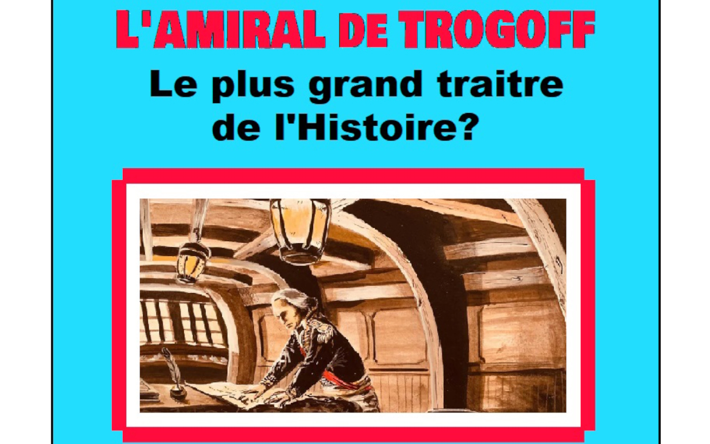 Conférence de l'Université du Temps Libre "L'Amiral de Trogoff était-il le plus grand traitre de l'Histoire ?"