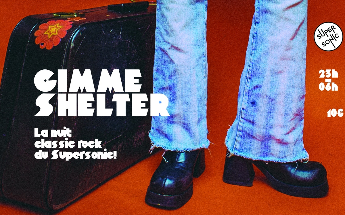 Gimme Shelter / La Nuit Classic Rock SUPERSONIC Paris