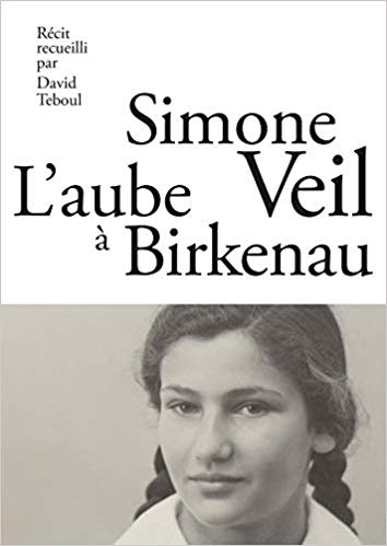 L’AUBE A BIRKENAU, SIMONE VEIL OU LE MALENTENDU
