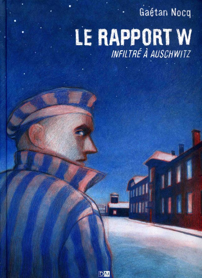 BD LE RAPPORT W OU LE RAPPORT DU HÉROS PILECKI INTERNÉ VOLONTAIRE À AUSCHWITZ