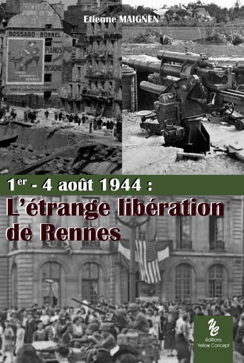 Rennes fête les 80 ans d’une étrange Libération survenue du 1er au 4 août 1944…