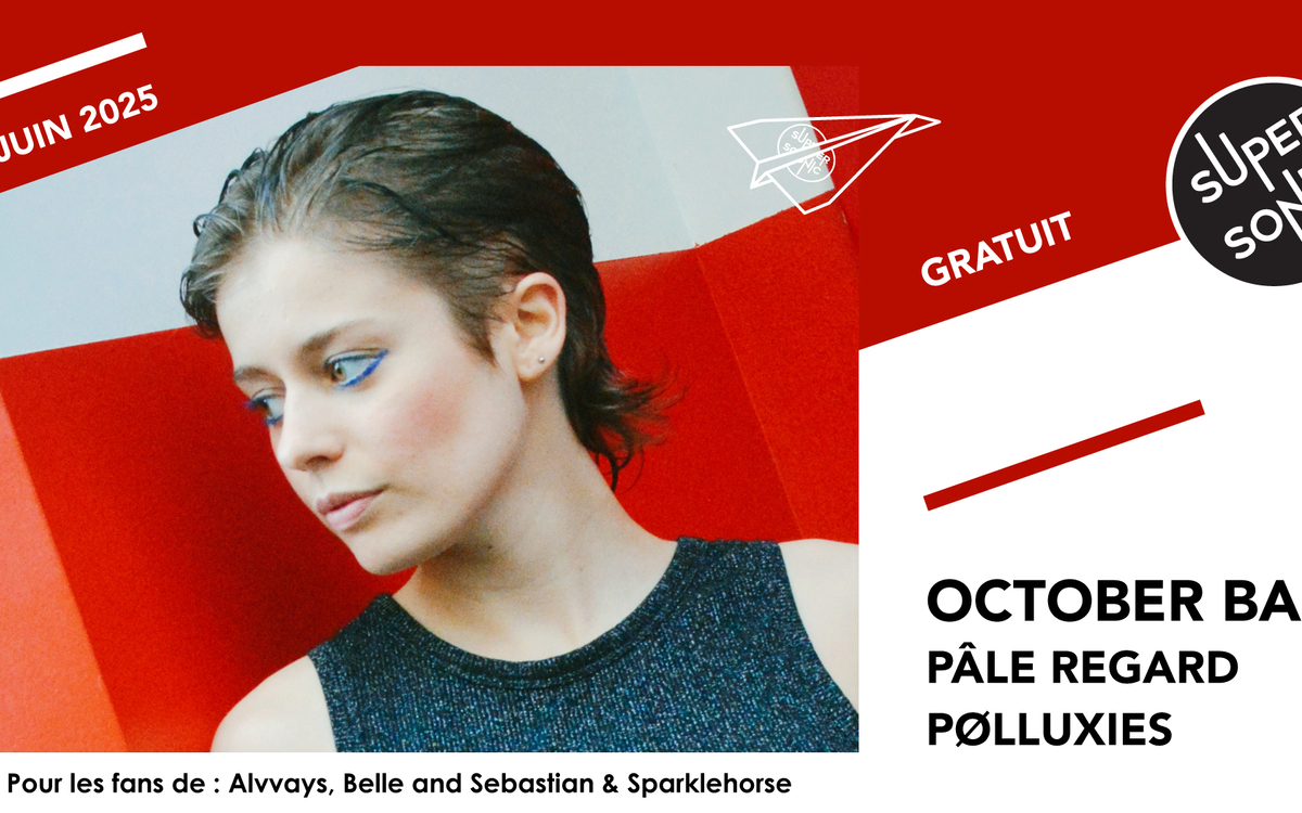 October Baby • Pâle regard • Pølluxies SUPERSONIC Paris